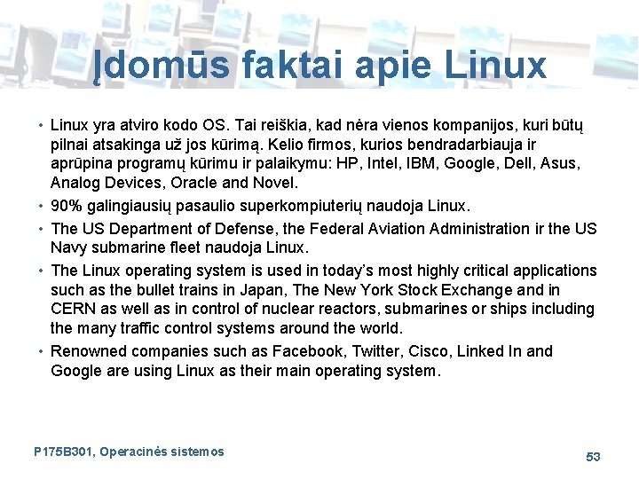 Įdomūs faktai apie Linux • Linux yra atviro kodo OS. Tai reiškia, kad nėra