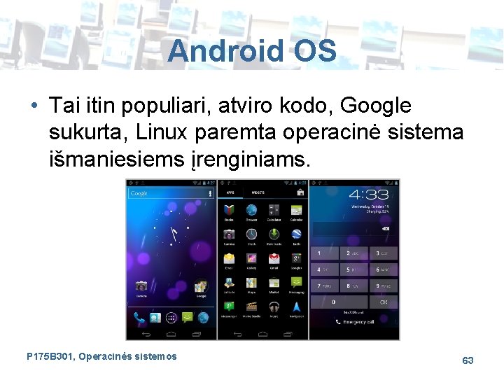 Android OS • Tai itin populiari, atviro kodo, Google sukurta, Linux paremta operacinė sistema
