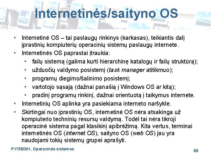 Internetinės/saityno OS • Internetinė OS – tai paslaugų rinkinys (karkasas), teikiantis dalį įprastinių kompiuterių