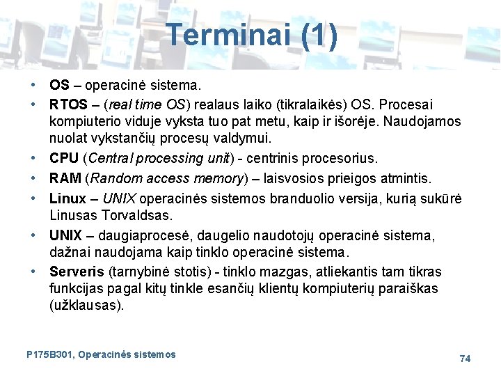 Terminai (1) • OS – operacinė sistema. • RTOS – (real time OS) realaus