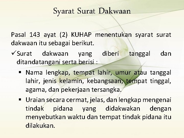 Syarat Surat Dakwaan Pasal 143 ayat (2) KUHAP menentukan syarat surat dakwaan itu sebagai Syarat Surat Dakwaan Pasal 143 ayat (2) KUHAP menentukan syarat surat dakwaan itu sebagai