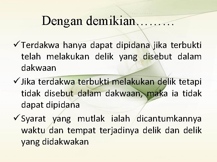 Dengan demikian……… ü Terdakwa hanya dapat dipidana jika terbukti telah melakukan delik yang disebut