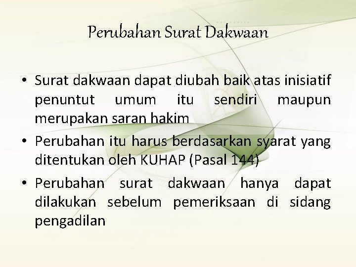 Perubahan Surat Dakwaan • Surat dakwaan dapat diubah baik atas inisiatif penuntut umum itu