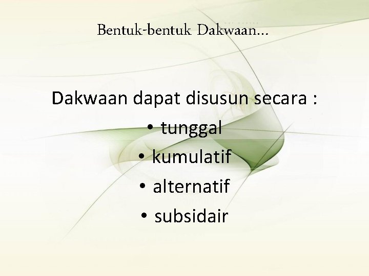 Bentuk-bentuk Dakwaan… Dakwaan dapat disusun secara : • tunggal • kumulatif • alternatif •