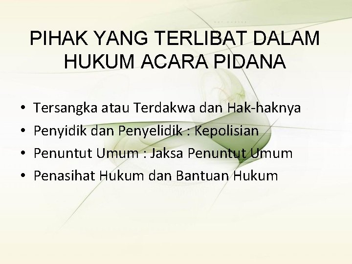 PIHAK YANG TERLIBAT DALAM HUKUM ACARA PIDANA • • Tersangka atau Terdakwa dan Hak-haknya