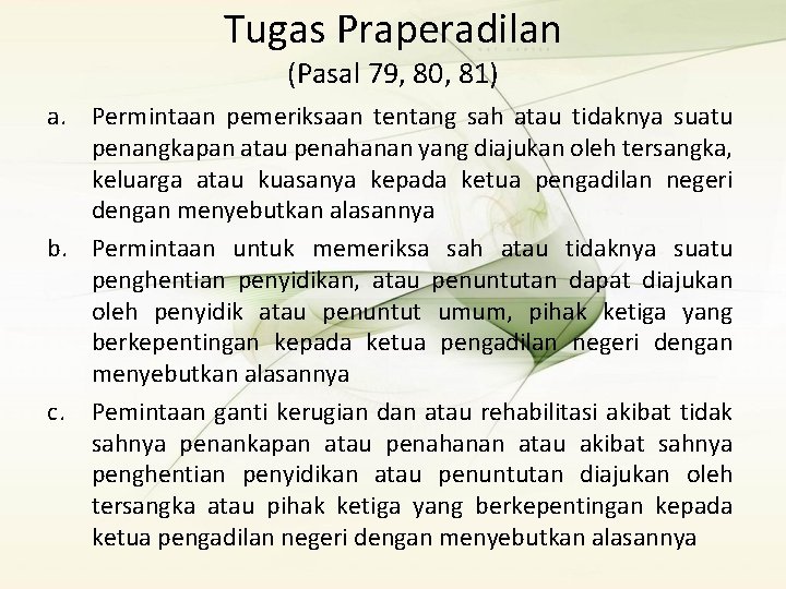 Tugas Praperadilan (Pasal 79, 80, 81) a. Permintaan pemeriksaan tentang sah atau tidaknya suatu