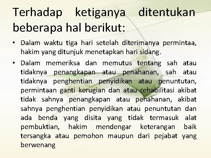 Terhadap ketiganya ditentukan beberapa hal berikut: • Dalam waktu tiga hari setelah diterimanya permintaa, Terhadap ketiganya ditentukan beberapa hal berikut: • Dalam waktu tiga hari setelah diterimanya permintaa,