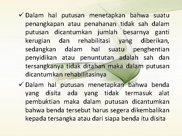 ü Dalam hal putusan menetapkan bahwa suatu penangkapan atau penahanan tidak sah dalam putusan