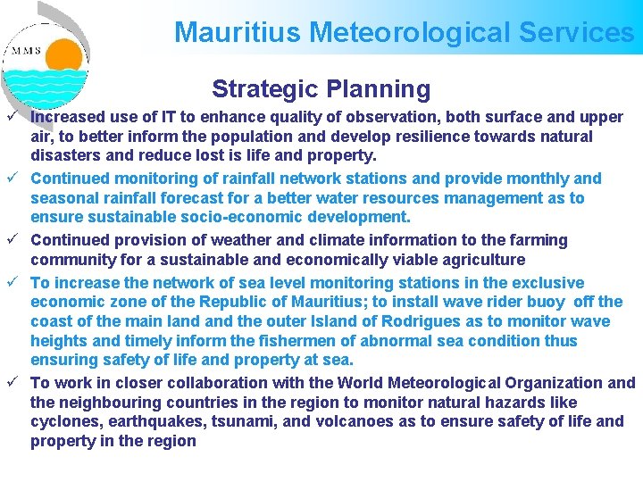 Mauritius Meteorological Services Strategic Planning ü Increased use of IT to enhance quality of Mauritius Meteorological Services Strategic Planning ü Increased use of IT to enhance quality of