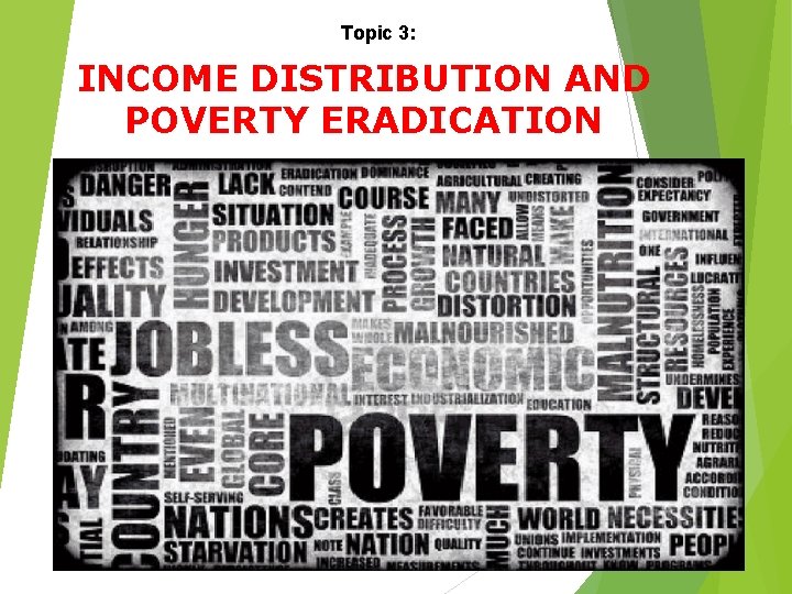 Topic 3: INCOME DISTRIBUTION AND POVERTY ERADICATION 