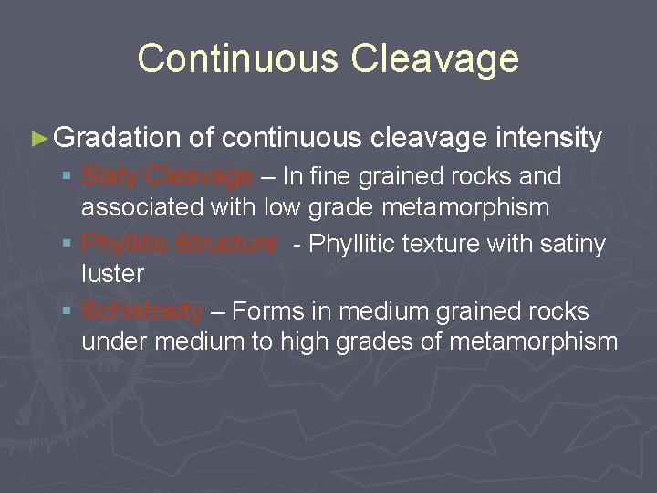 Continuous Cleavage ► Gradation of continuous cleavage intensity § Slaty Cleavage – In fine