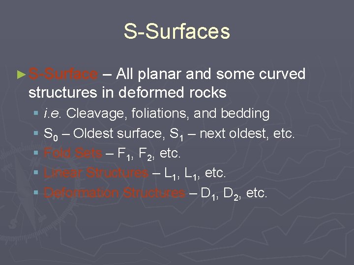 S-Surfaces ► S-Surface – All planar and some curved structures in deformed rocks §