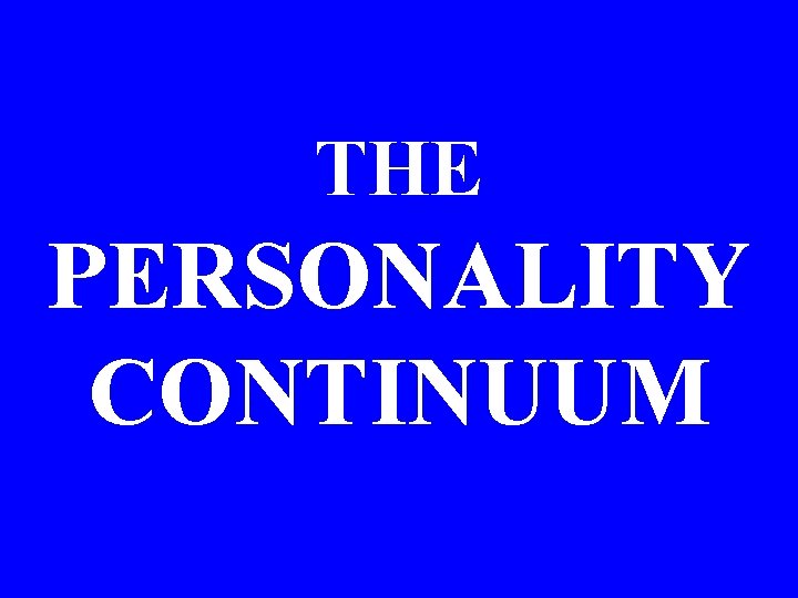 THE PERSONALITY CONTINUUM 