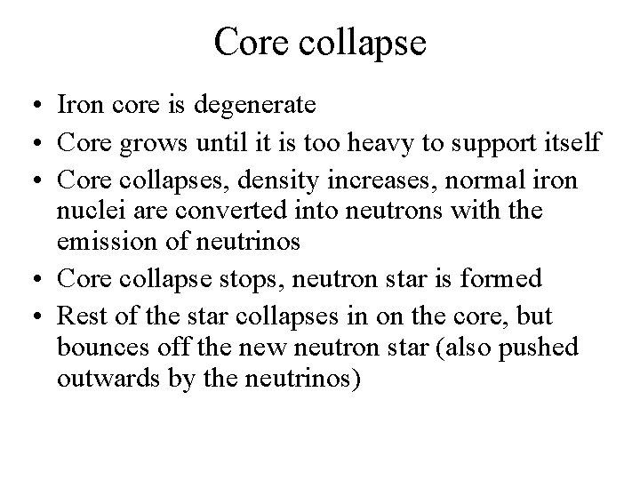 Core collapse • Iron core is degenerate • Core grows until it is too