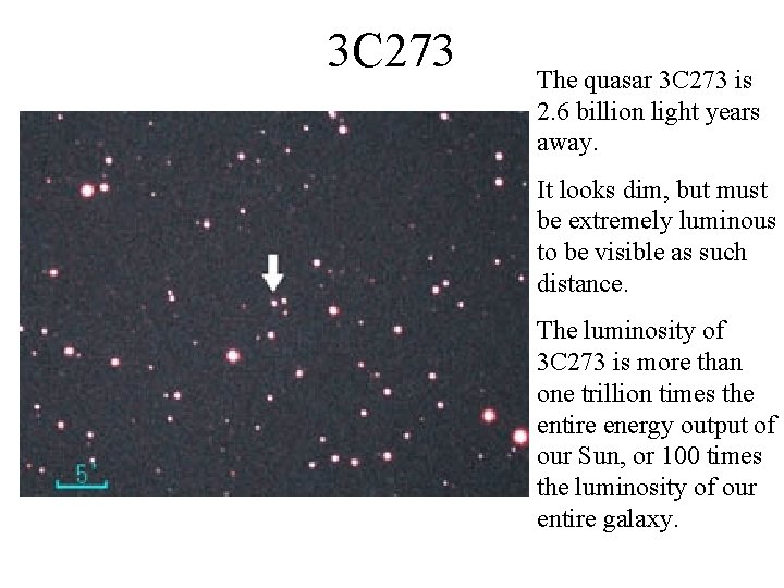 3 C 273 The quasar 3 C 273 is 2. 6 billion light years