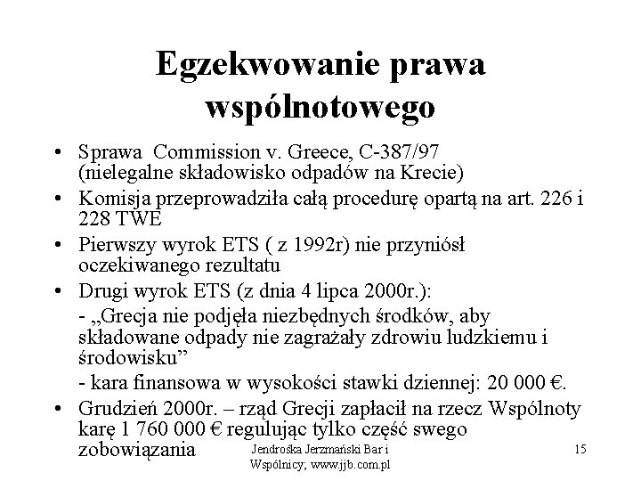 Egzekwowanie prawa wspólnotowego • Sprawa Commission v. Greece, C-387/97 (nielegalne składowisko odpadów na Krecie)