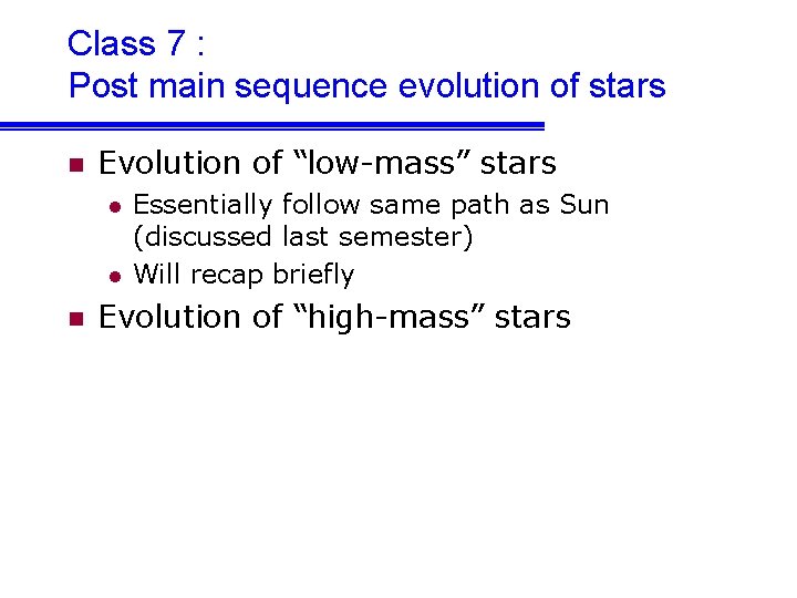 Class 7 : Post main sequence evolution of stars n Evolution of “low-mass” stars