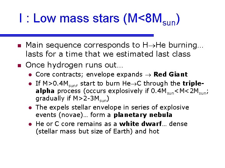 I : Low mass stars (M<8 Msun) n n Main sequence corresponds to H