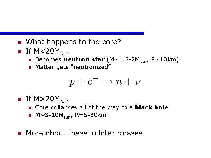 n n What happens to the core? If M<20 Msun l l n If