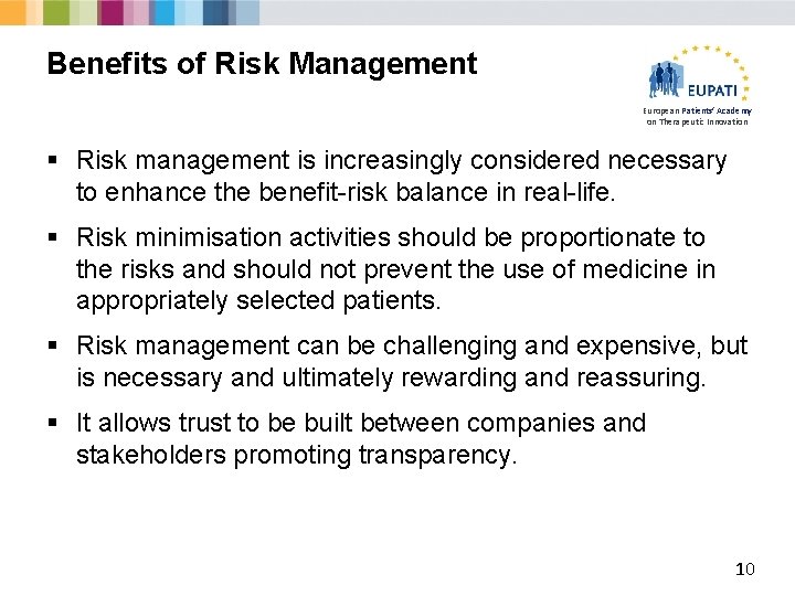 Benefits of Risk Management European Patients’ Academy on Therapeutic Innovation § Risk management is