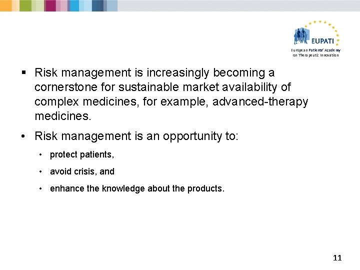 European Patients’ Academy on Therapeutic Innovation § Risk management is increasingly becoming a cornerstone