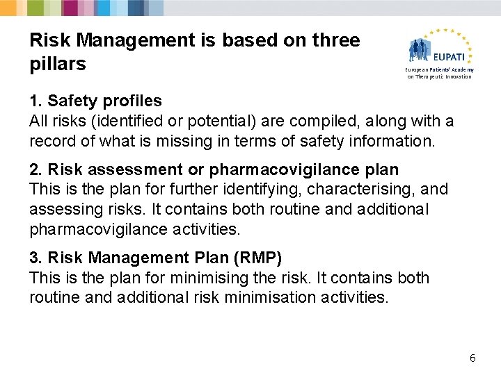 Risk Management is based on three pillars European Patients’ Academy on Therapeutic Innovation 1.