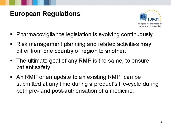 European Regulations European Patients’ Academy on Therapeutic Innovation § Pharmacovigilance legislation is evolving continuously.
