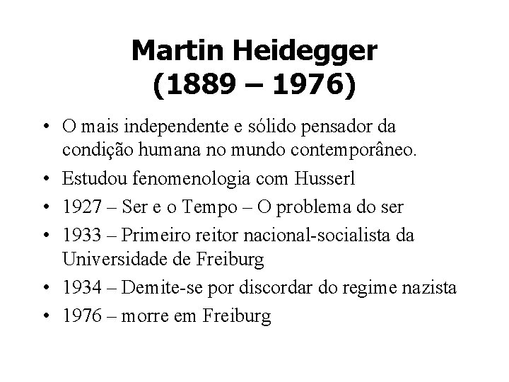 Martin Heidegger (1889 – 1976) • O mais independente e sólido pensador da condição