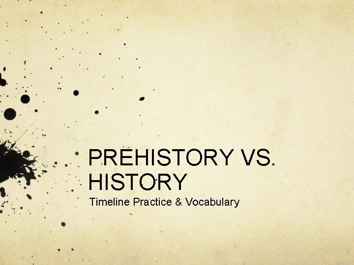 PREHISTORY VS. HISTORY Timeline Practice & Vocabulary 