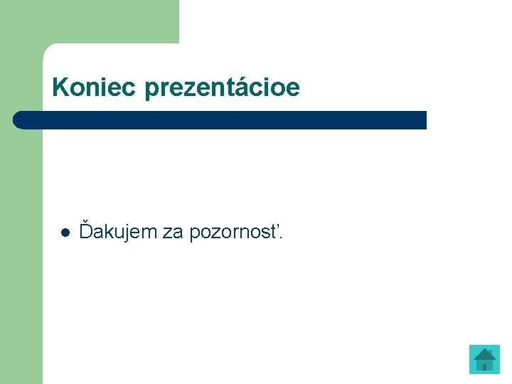 Koniec prezentácioe l Ďakujem za pozornosť. 