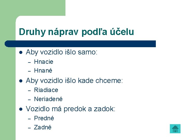 Druhy náprav podľa účelu l Aby vozidlo išlo samo: – – l Aby vozidlo