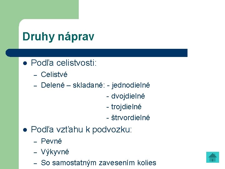 Druhy náprav l Podľa celistvosti: – – l Celistvé Delené – skladané: - jednodielné