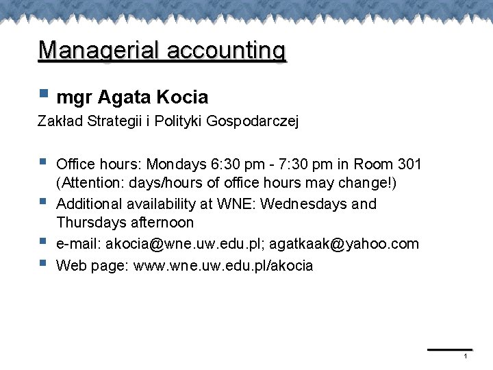 Managerial accounting § mgr Agata Kocia Zakład Strategii i Polityki Gospodarczej § § Office