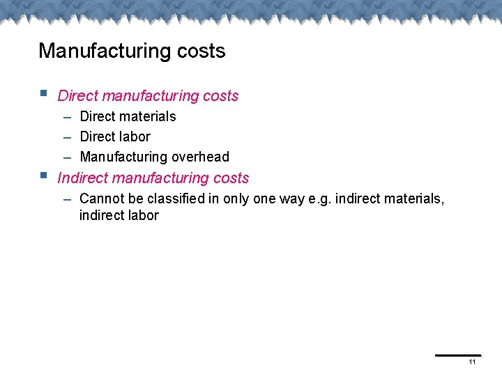 Manufacturing costs § § Direct manufacturing costs – Direct materials – Direct labor –