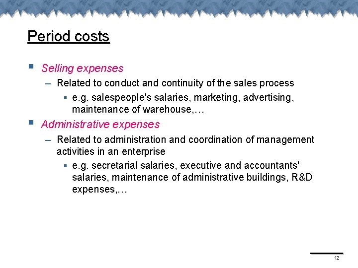 Period costs § § Selling expenses – Related to conduct and continuity of the