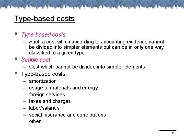 Type-based costs § § § Type-based costs – Such a cost which according to