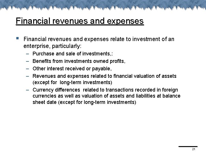 Financial revenues and expenses § Financial revenues and expenses relate to investment of an