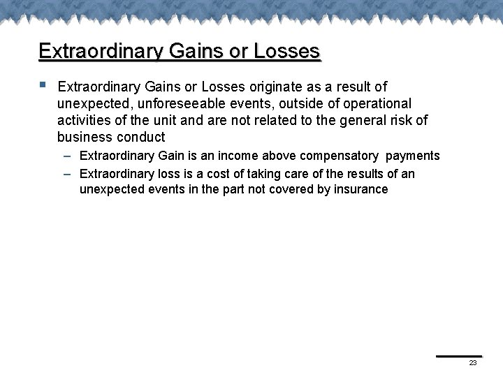 Extraordinary Gains or Losses § Extraordinary Gains or Losses originate as a result of