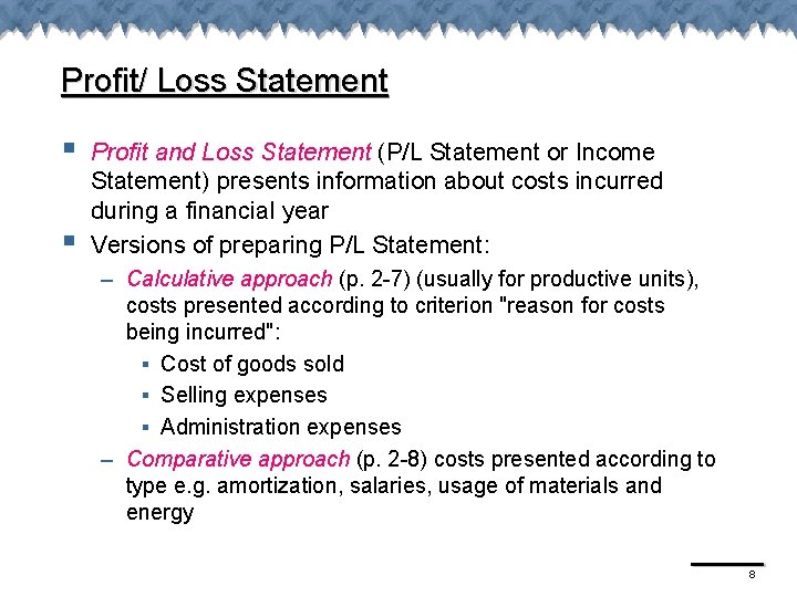 Profit/ Loss Statement § § Profit and Loss Statement (P/L Statement or Income Statement)