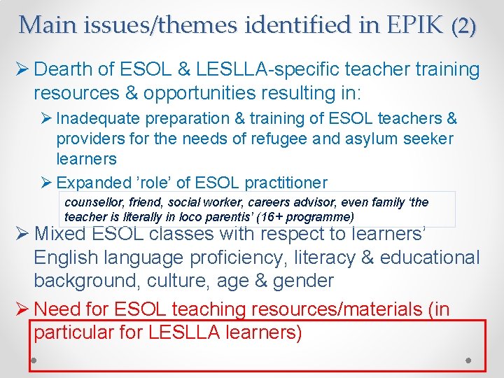 Main issues/themes identified in EPIK (2) Ø Dearth of ESOL & LESLLA-specific teacher training