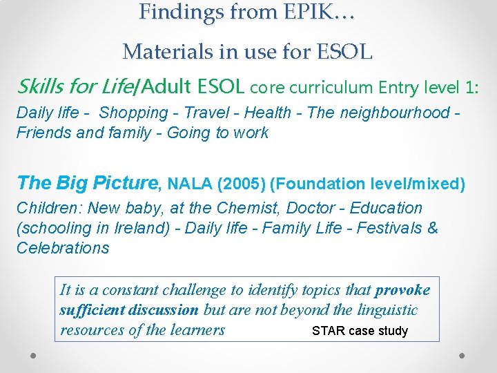 Findings from EPIK… Materials in use for ESOL Skills for Life/Adult ESOL core curriculum