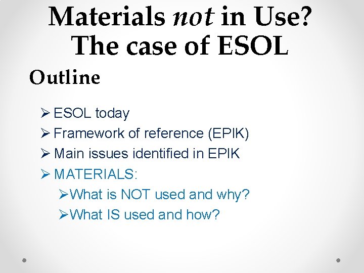 Materials not in Use? The case of ESOL Outline Ø ESOL today Ø Framework