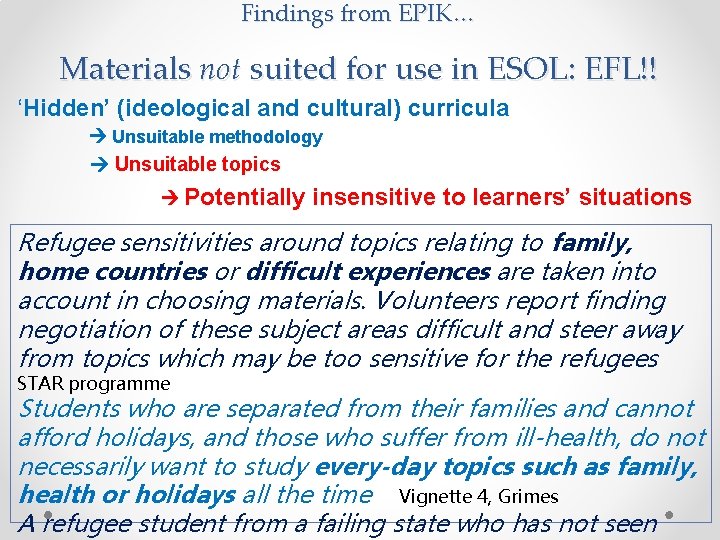 Findings from EPIK… Materials not suited for use in ESOL: EFL!! ‘Hidden’ (ideological and