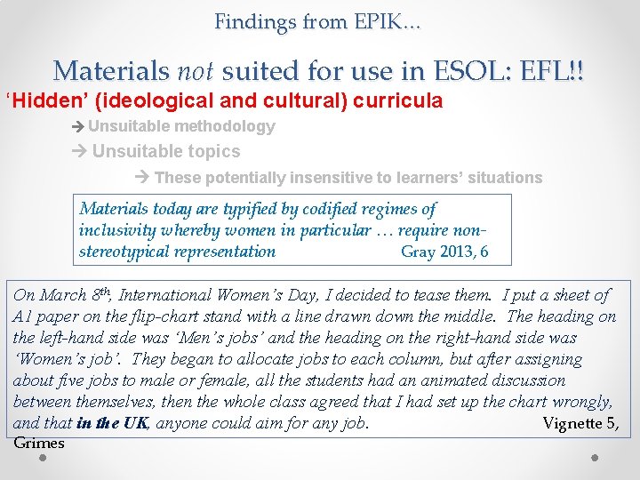 Findings from EPIK… Materials not suited for use in ESOL: EFL!! ‘Hidden’ (ideological and