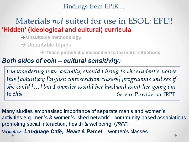 Findings from EPIK… Materials not suited for use in ESOL: EFL!! ‘Hidden’ (ideological and Findings from EPIK… Materials not suited for use in ESOL: EFL!! ‘Hidden’ (ideological and