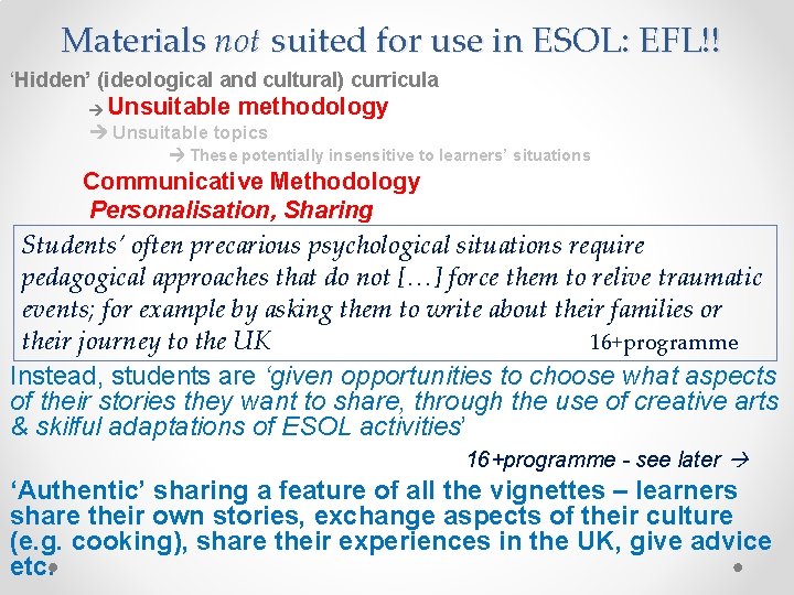 Materials not suited for use in ESOL: EFL!! ‘Hidden’ (ideological and cultural) curricula Unsuitable