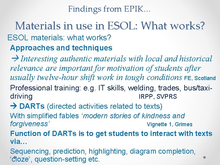 Findings from EPIK… Materials in use in ESOL: What works? ESOL materials: what works?