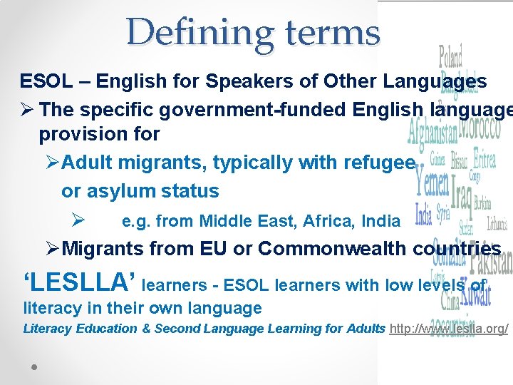 Defining terms ESOL – English for Speakers of Other Languages Ø The specific government-funded