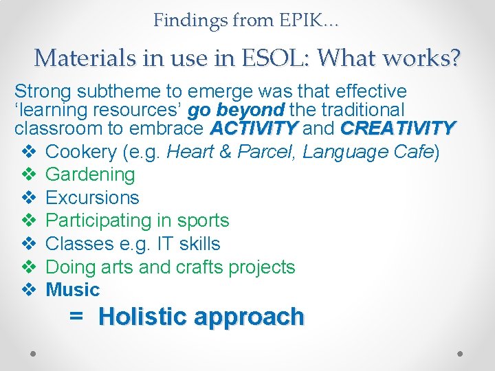 Findings from EPIK… Materials in use in ESOL: What works? Strong subtheme to emerge Findings from EPIK… Materials in use in ESOL: What works? Strong subtheme to emerge