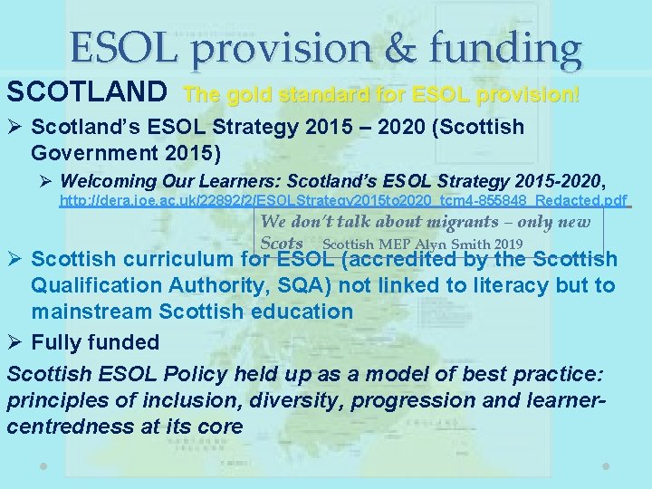 ESOL provision & funding SCOTLAND The gold standard for ESOL provision! Ø Scotland’s ESOL